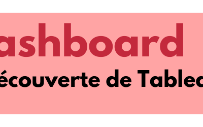 Réaliser un dashboard : Découverte de Tableau
